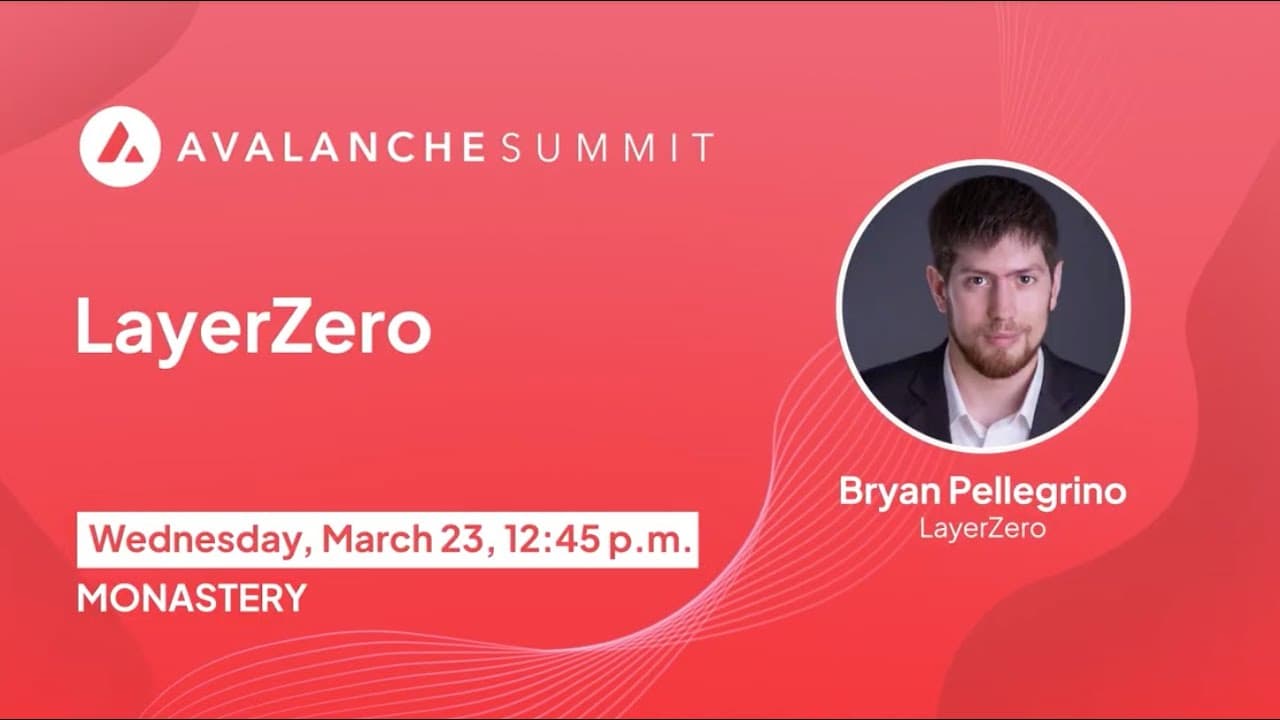 LayerZero ft. Bryan Pellegrino | Avalanche Summit 2022